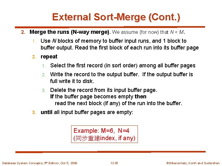 External Sort-Merge (Cont. ) 2. Merge the runs (N-way merge). We assume (for now)