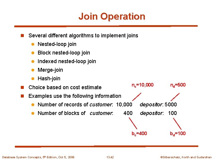 Join Operation n Several different algorithms to implement joins l Nested-loop join l Block