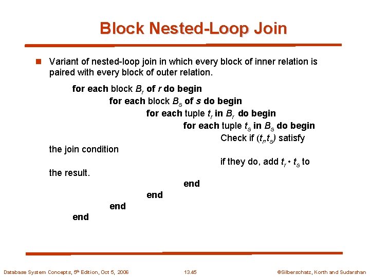Block Nested-Loop Join n Variant of nested-loop join in which every block of inner