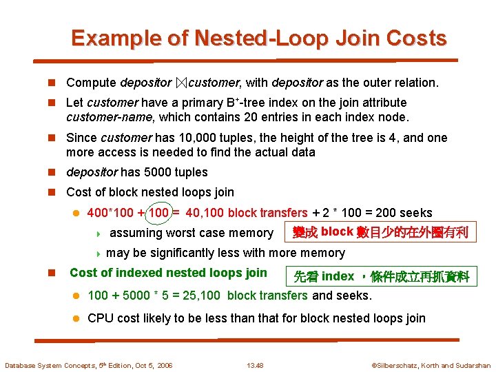 Example of Nested-Loop Join Costs n Compute depositor customer, with depositor as the outer