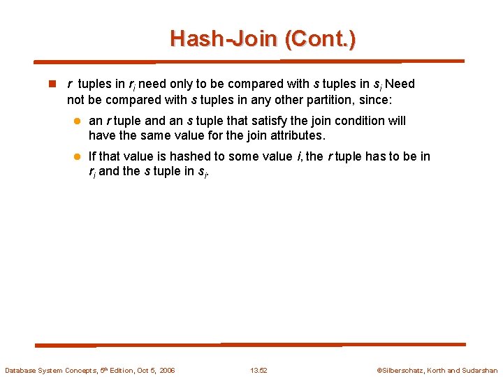 Hash-Join (Cont. ) n r tuples in ri need only to be compared with