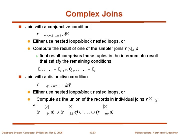 Complex Joins n Join with a conjunctive condition: r 1 2. . . n