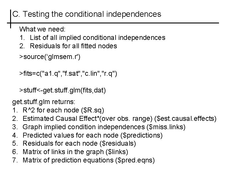 C. Testing the conditional independences What we need: 1. List of all implied conditional