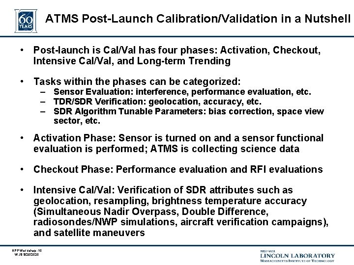 ATMS Post-Launch Calibration/Validation in a Nutshell • Post-launch is Cal/Val has four phases: Activation,