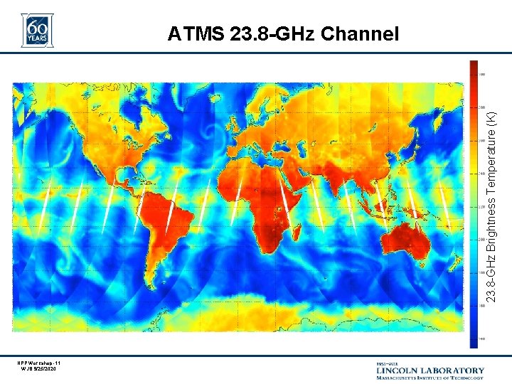 23. 8 -GHz Brightness Temperature (K) ATMS 23. 8 -GHz Channel NPP Workshop-11 WJB