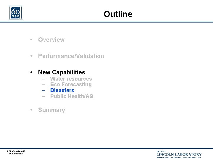 Outline • Overview • Performance/Validation • New Capabilities – – Water resources Eco Forecasting