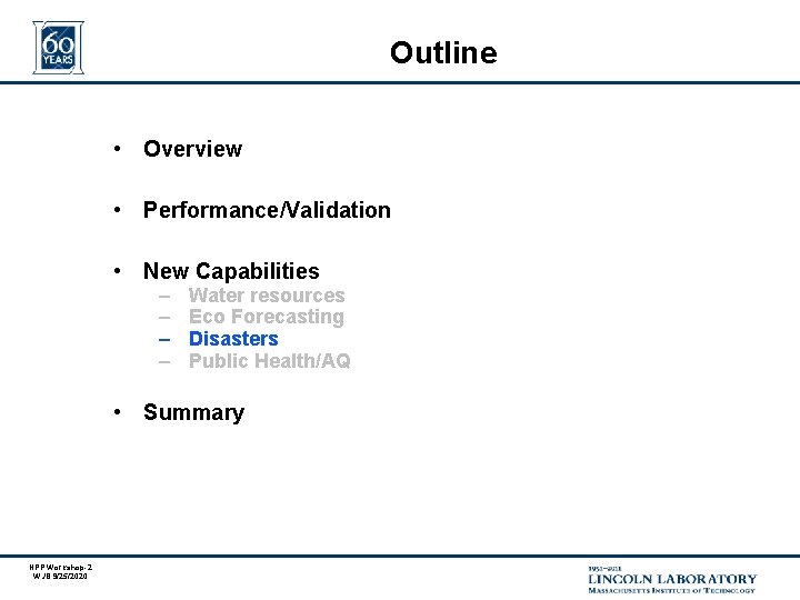 Outline • Overview • Performance/Validation • New Capabilities – – Water resources Eco Forecasting