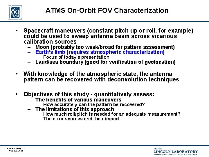 ATMS On-Orbit FOV Characterization • Spacecraft maneuvers (constant pitch up or roll, for example)