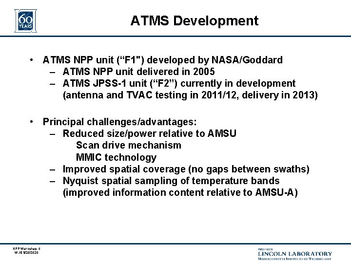 ATMS Development • ATMS NPP unit (“F 1") developed by NASA/Goddard – ATMS NPP