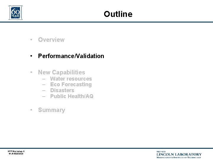 Outline • Overview • Performance/Validation • New Capabilities – – Water resources Eco Forecasting