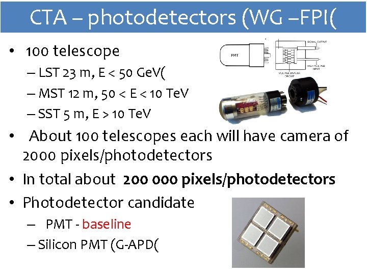CTA – photodetectors (WG –FPI( • 100 telescope – LST 23 m, E <