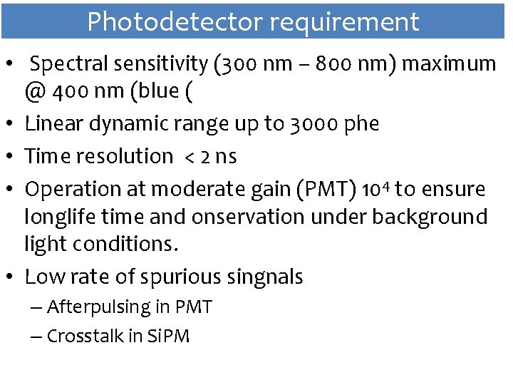 Photodetector requirement • Spectral sensitivity (300 nm – 800 nm) maximum @ 400 nm