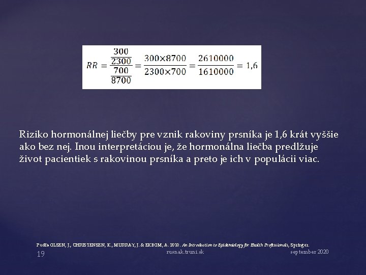 Riziko hormonálnej liečby pre vznik rakoviny prsníka je 1, 6 krát vyššie ako bez