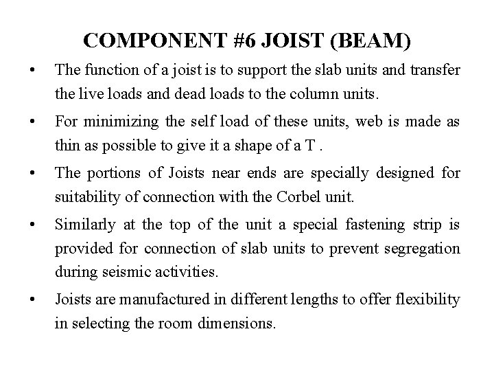 COMPONENT #6 JOIST (BEAM) • The function of a joist is to support the