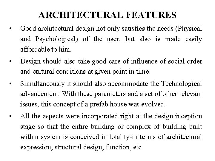 ARCHITECTURAL FEATURES • Good architectural design not only satisfies the needs (Physical and Psychological)