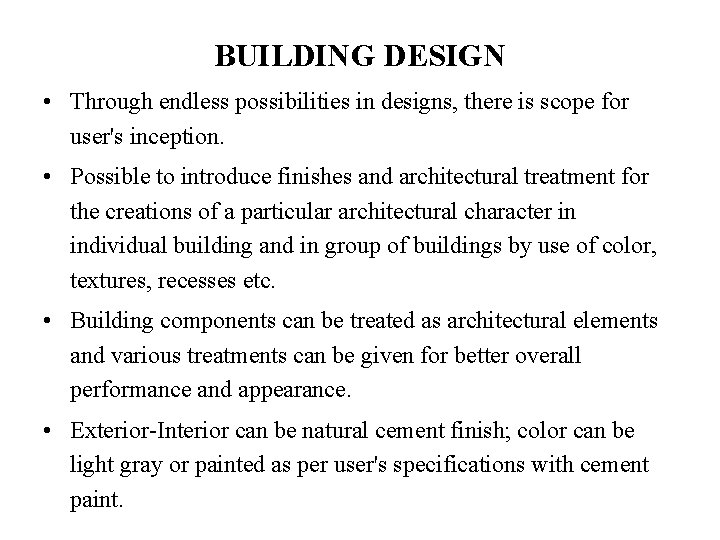 BUILDING DESIGN • Through endless possibilities in designs, there is scope for user's inception.