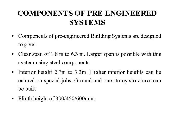 COMPONENTS OF PRE-ENGINEERED SYSTEMS • Components of pre-engineered Building Systems are designed to give: