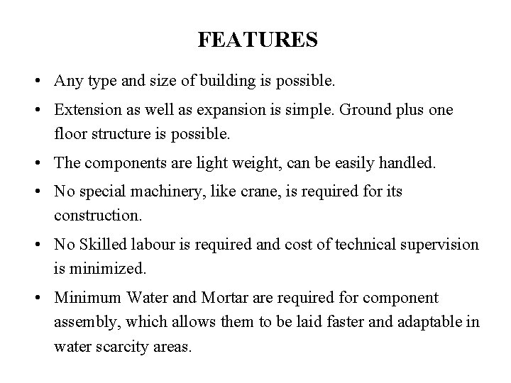 FEATURES • Any type and size of building is possible. • Extension as well