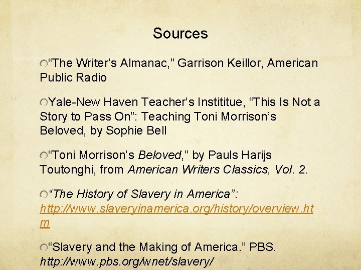 Sources “The Writer’s Almanac, ” Garrison Keillor, American Public Radio Yale-New Haven Teacher’s Instititue,