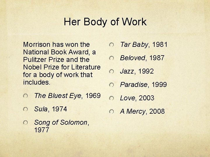 Her Body of Work Morrison has won the National Book Award, a Pulitzer Prize