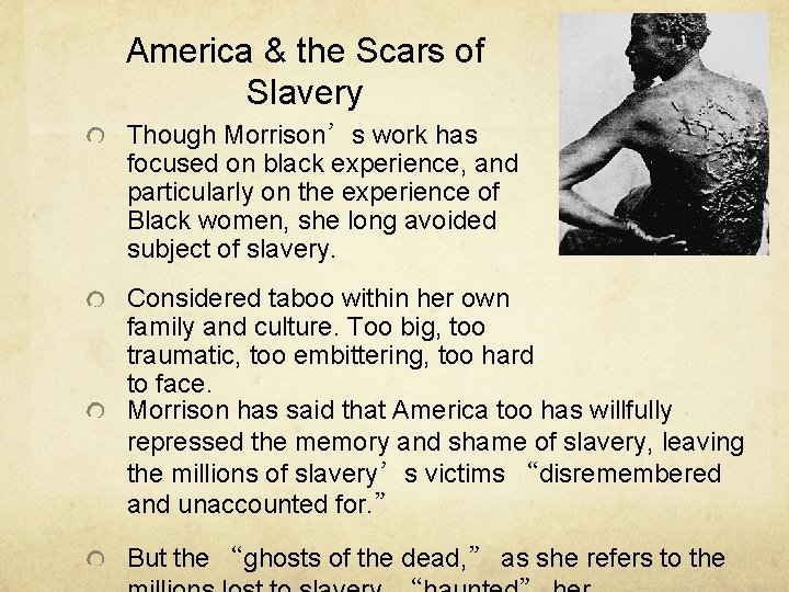 America & the Scars of Slavery Though Morrison’s work has focused on black experience,
