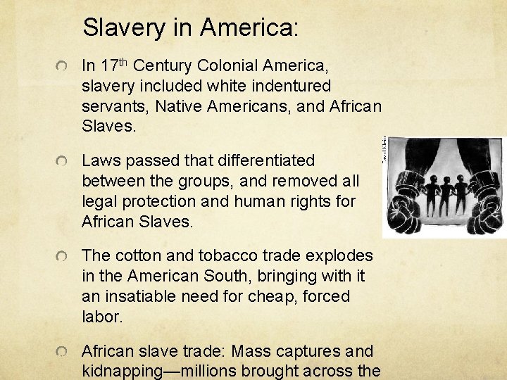 Slavery in America: In 17 th Century Colonial America, slavery included white indentured servants,