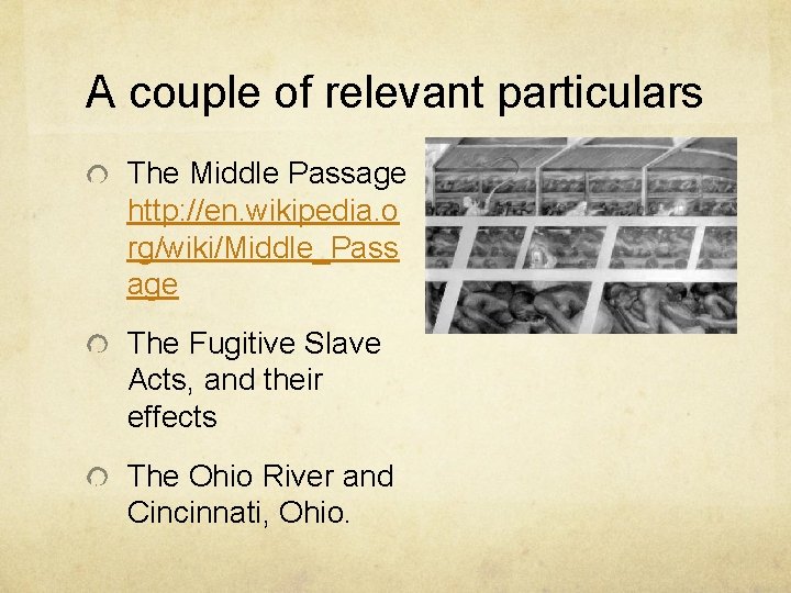 A couple of relevant particulars The Middle Passage http: //en. wikipedia. o rg/wiki/Middle_Pass age