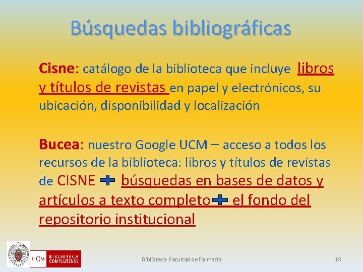 Búsquedas bibliográficas Cisne: catálogo de la biblioteca que incluye libros y títulos de revistas