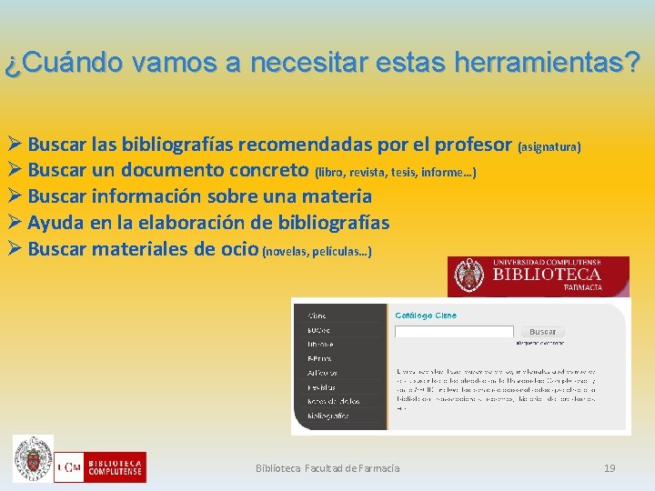¿Cuándo vamos a necesitar estas herramientas? Ø Buscar las bibliografías recomendadas por el profesor