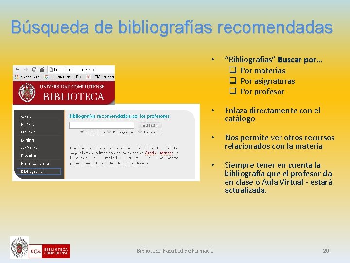 Búsqueda de bibliografías recomendadas • “Bibliografías” Buscar por… q Por materias q Por asignaturas