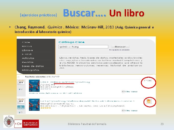 (ejercicios prácticos) Buscar…. Un libro • Chang, Raymond. Química. México: Mc. Graw-Hill, 2013 (Asig.