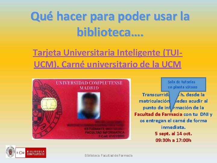 Qué hacer para poder usar la biblioteca…. Tarjeta Universitaria Inteligente (TUIUCM). Carné universitario de