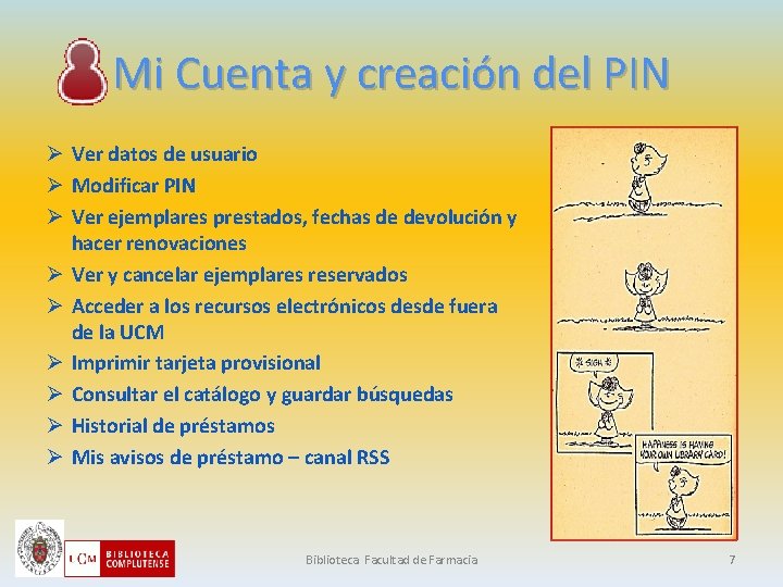 Mi Cuenta y creación del PIN Ø Ver datos de usuario Ø Modificar PIN