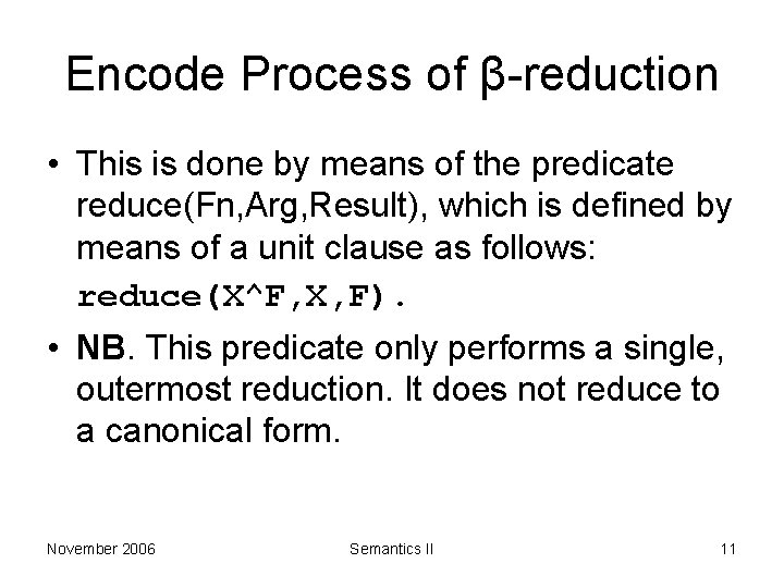 Encode Process of β-reduction • This is done by means of the predicate reduce(Fn,