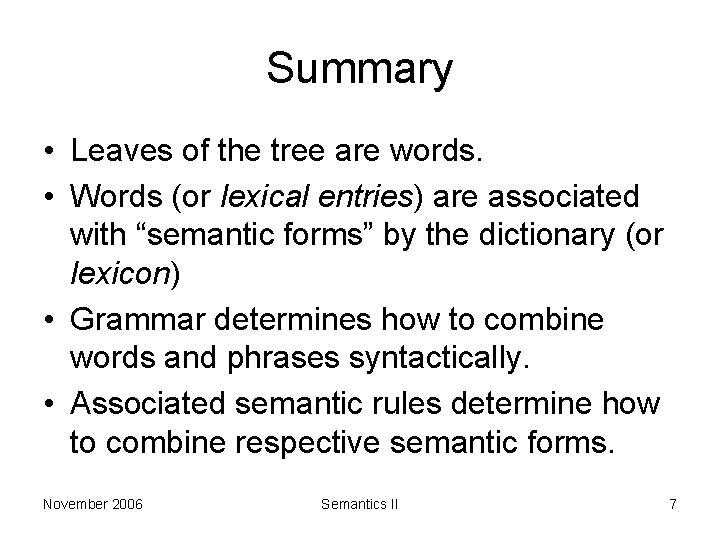 Summary • Leaves of the tree are words. • Words (or lexical entries) are