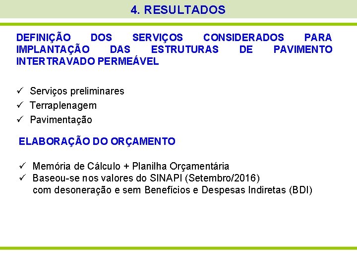 4. RESULTADOS DEFINIÇÃO DOS SERVIÇOS CONSIDERADOS PARA IMPLANTAÇÃO DAS ESTRUTURAS DE PAVIMENTO INTERTRAVADO PERMEÁVEL