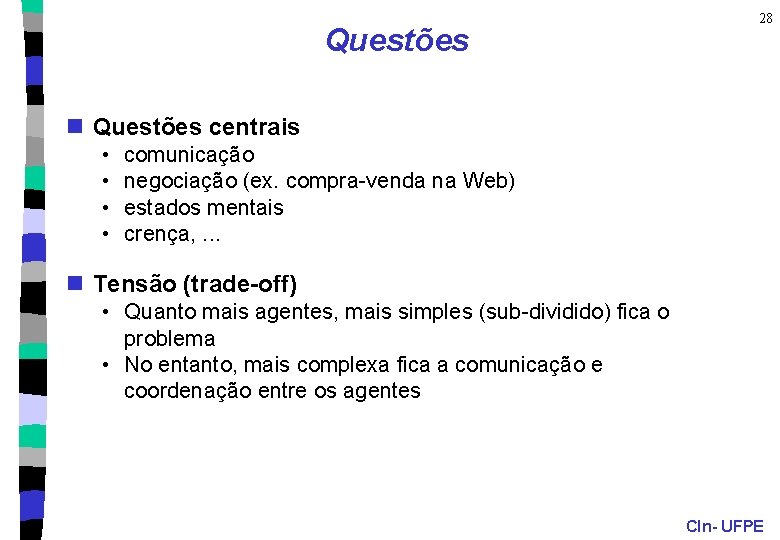 Questões 28 n Questões centrais • • comunicação negociação (ex. compra-venda na Web) estados