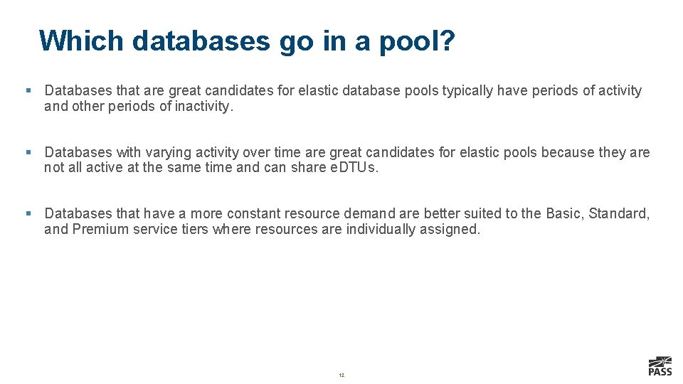 Which databases go in a pool? § Databases that are great candidates for elastic Which databases go in a pool? § Databases that are great candidates for elastic