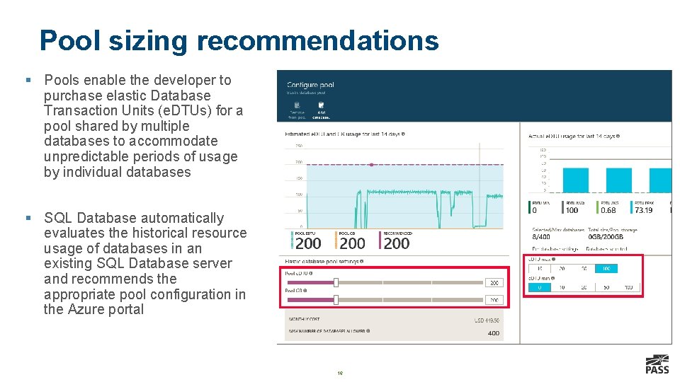 Pool sizing recommendations § Pools enable the developer to purchase elastic Database Transaction Units Pool sizing recommendations § Pools enable the developer to purchase elastic Database Transaction Units
