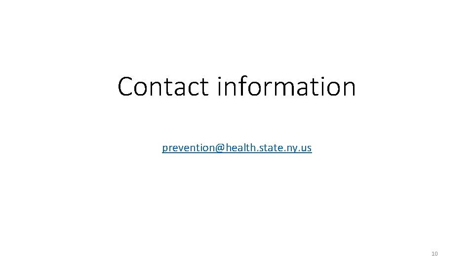 Contact information prevention@health. state. ny. us 10 