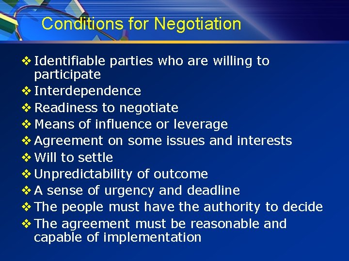 Conditions for Negotiation v Identifiable parties who are willing to participate v Interdependence v