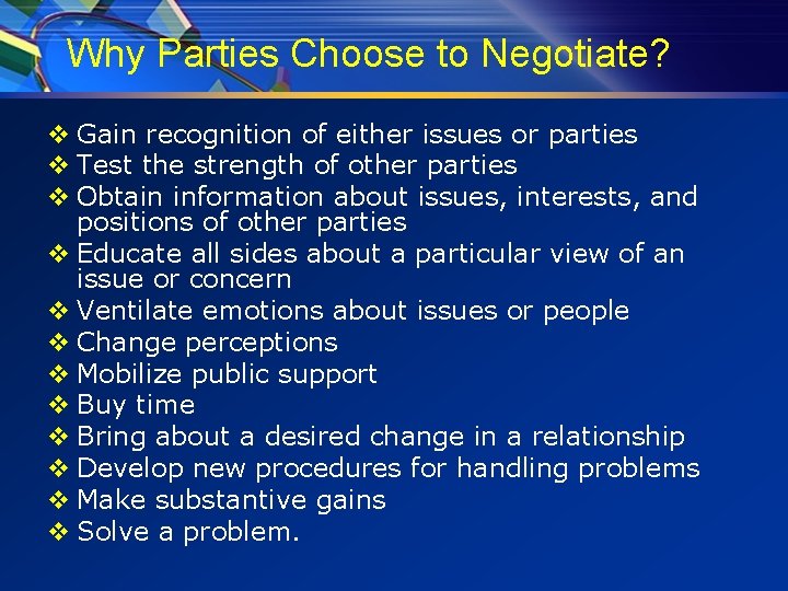 Why Parties Choose to Negotiate? v Gain recognition of either issues or parties v