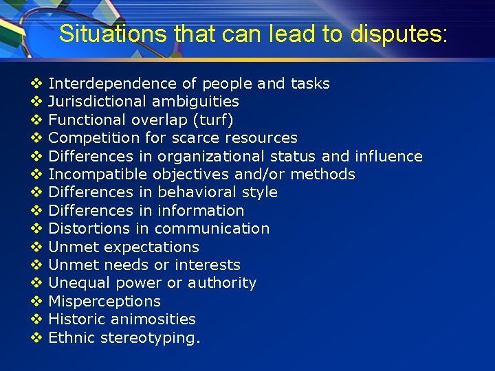 Situations that can lead to disputes: v v v v Interdependence of people and