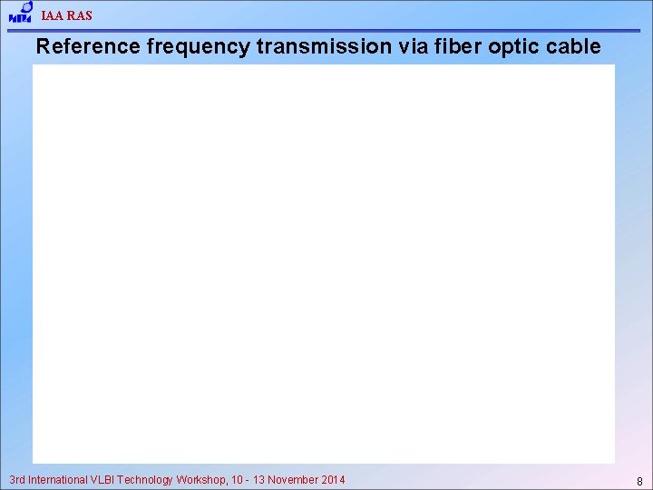 IAA RAS Reference frequency transmission via fiber optic cable 3 rd International VLBI Technology