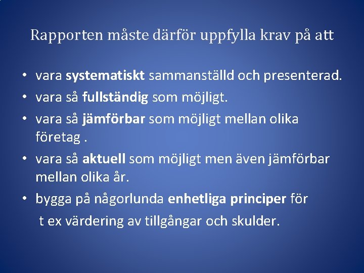 Rapporten måste därför uppfylla krav på att • vara systematiskt sammanställd och presenterad. •