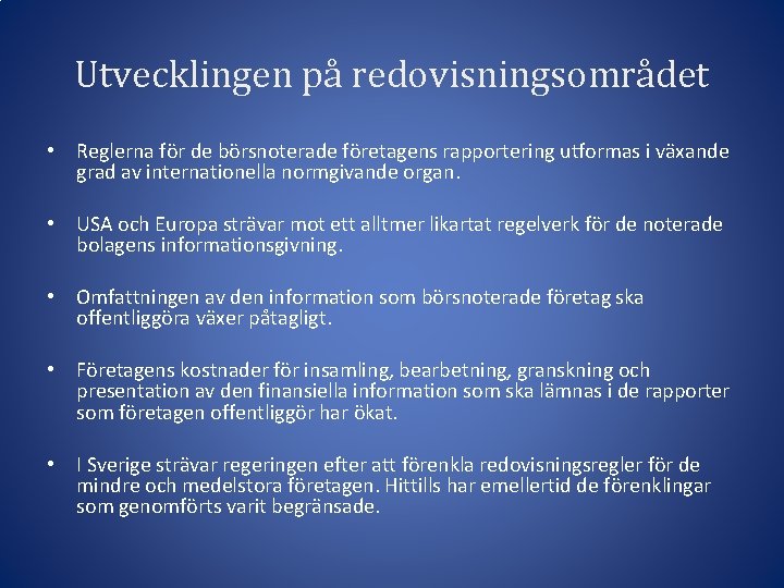 Utvecklingen på redovisningsområdet • Reglerna för de börsnoterade företagens rapportering utformas i växande grad