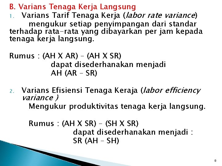 B. Varians Tenaga Kerja Langsung 1. Varians Tarif Tenaga Kerja (labor rate variance) mengukur