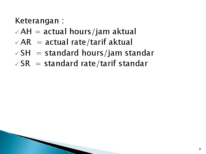 Keterangan : ü AH = actual hours/jam aktual ü AR = actual rate/tarif aktual