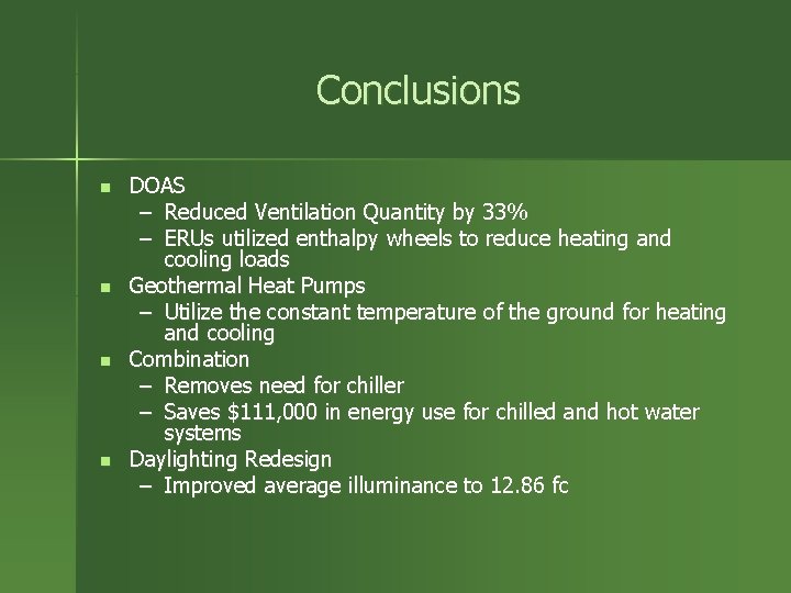Conclusions n n DOAS – Reduced Ventilation Quantity by 33% – ERUs utilized enthalpy