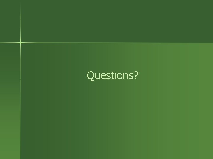 Questions? 